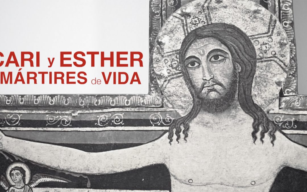 Cari y Esther: mártires de vida